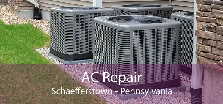 AC Repair Schaefferstown - Pennsylvania