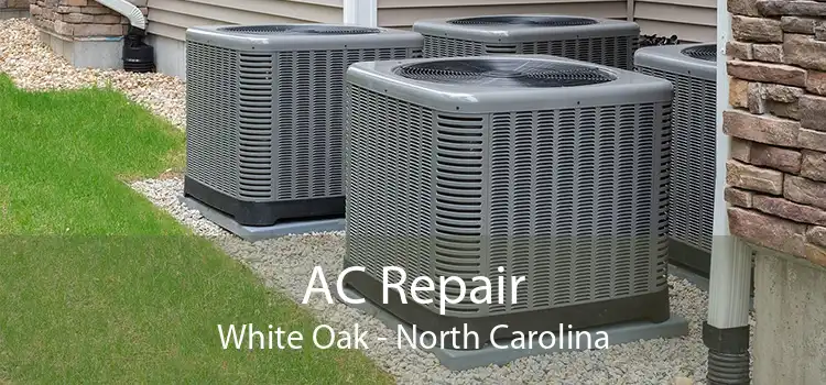 AC Repair White Oak - North Carolina