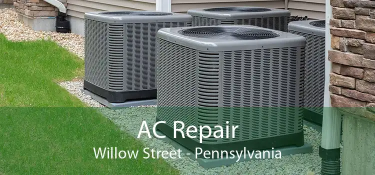 AC Repair Willow Street - Pennsylvania