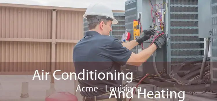 Air Conditioning And Heating Acme - Louisiana