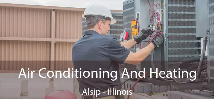 Air Conditioning
                        And Heating Alsip - Illinois