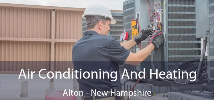 Air Conditioning
                        And Heating Alton - New Hampshire