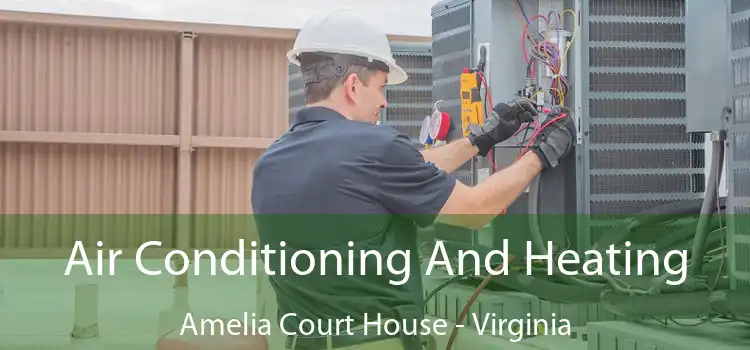 Air Conditioning
                        And Heating Amelia Court House - Virginia