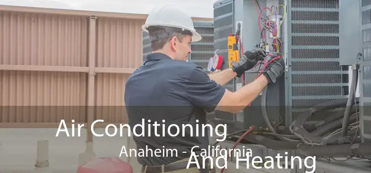 Air Conditioning
                        And Heating Anaheim - California