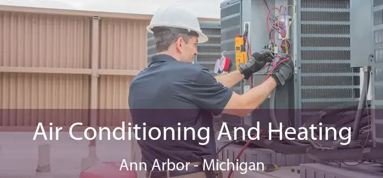 Air Conditioning
                        And Heating Ann Arbor - Michigan