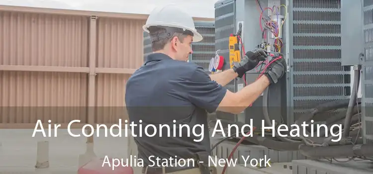 Air Conditioning
                        And Heating Apulia Station - New York