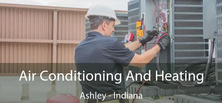 Air Conditioning And Heating Ashley - Indiana