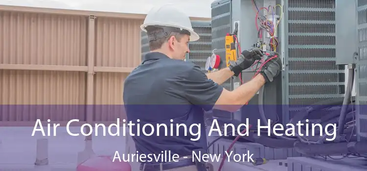 Air Conditioning
                        And Heating Auriesville - New York