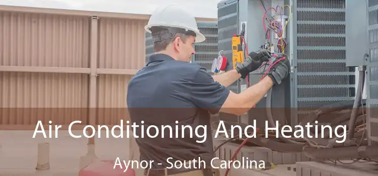 Air Conditioning
                        And Heating Aynor - South Carolina