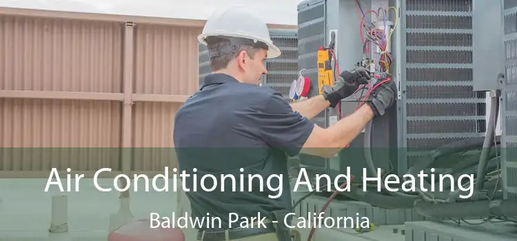 Air Conditioning
                        And Heating Baldwin Park - California