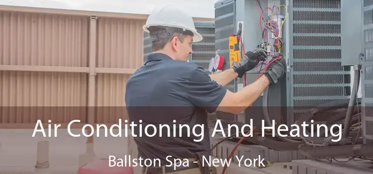 Air Conditioning
                        And Heating Ballston Spa - New York