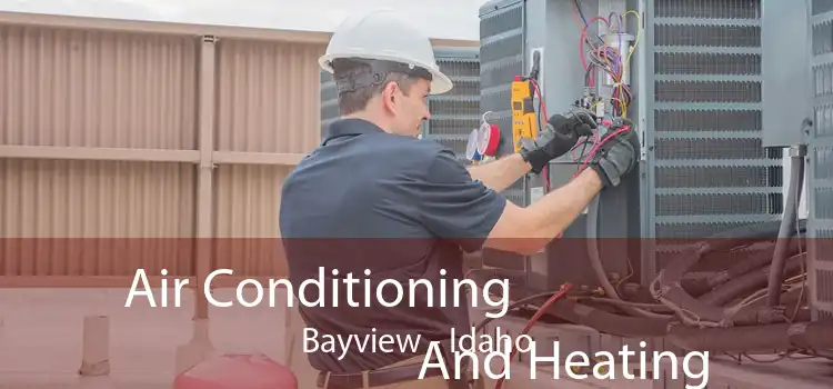 Air Conditioning
                        And Heating Bayview - Idaho
