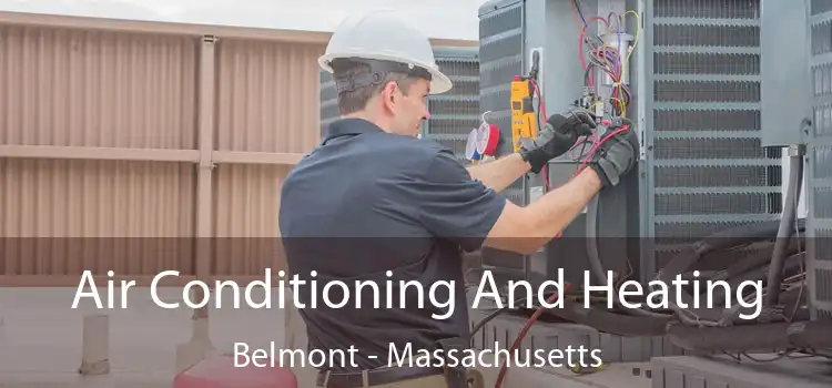 Air Conditioning
                        And Heating Belmont - Massachusetts