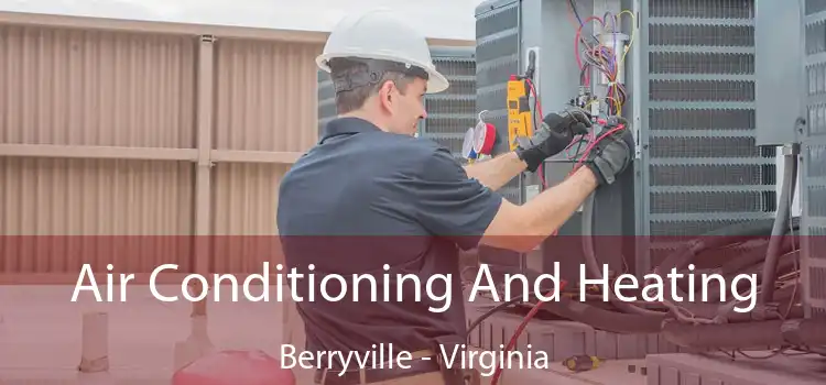 Air Conditioning
                        And Heating Berryville - Virginia