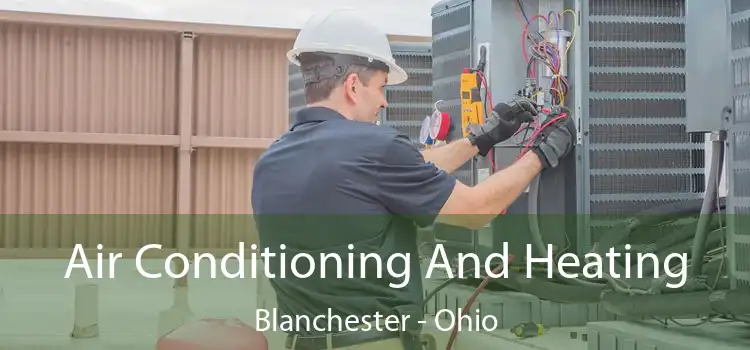 Air Conditioning
                        And Heating Blanchester - Ohio