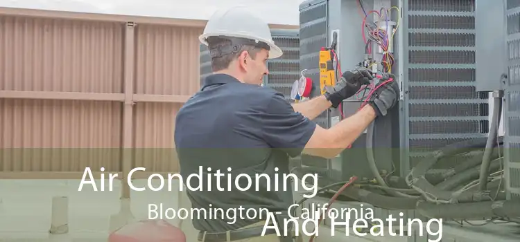 Air Conditioning
                        And Heating Bloomington - California