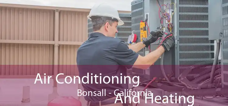 Air Conditioning
                        And Heating Bonsall - California