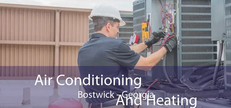 Air Conditioning
                        And Heating Bostwick - Georgia