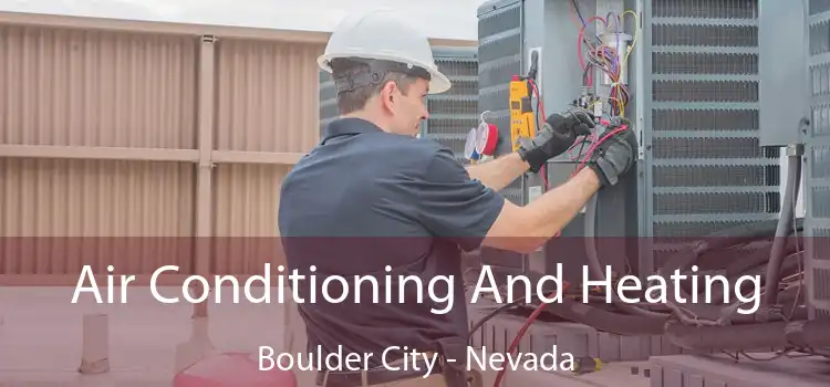 Air Conditioning
                        And Heating Boulder City - Nevada