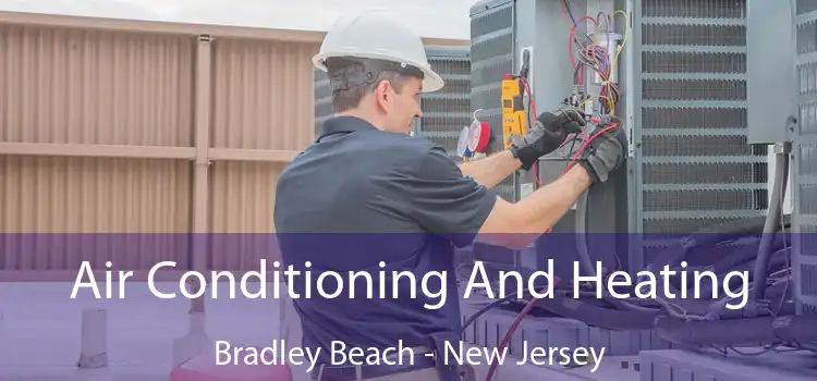 Air Conditioning And Heating Bradley Beach - New Jersey