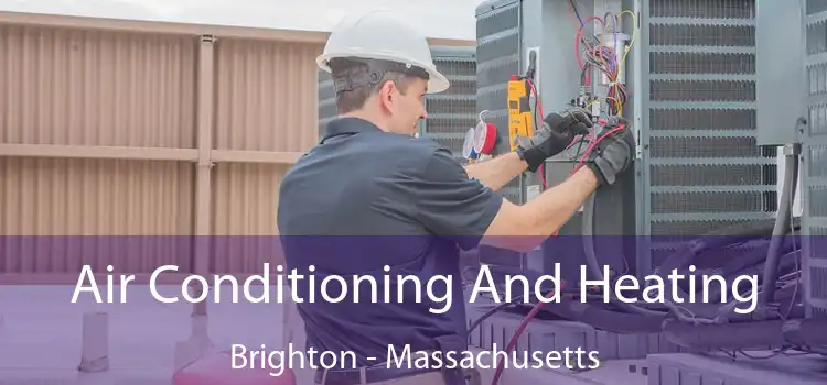 Air Conditioning
                        And Heating Brighton - Massachusetts