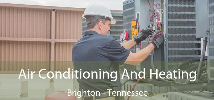 Air Conditioning
                        And Heating Brighton - Tennessee