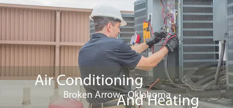 Air Conditioning
                        And Heating Broken Arrow - Oklahoma