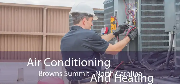 Air Conditioning
                        And Heating Browns Summit - North Carolina