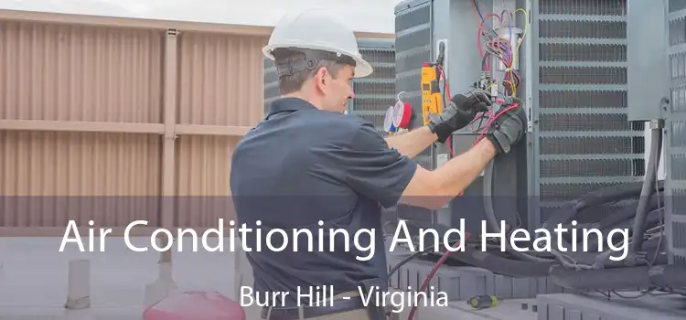 Air Conditioning
                        And Heating Burr Hill - Virginia