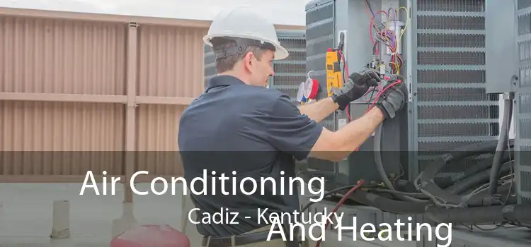 Air Conditioning
                        And Heating Cadiz - Kentucky