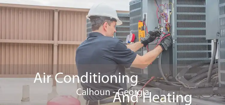 Air Conditioning
                        And Heating Calhoun - Georgia