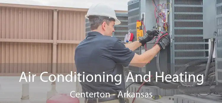 Air Conditioning
                        And Heating Centerton - Arkansas