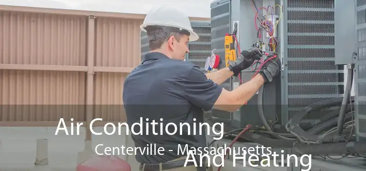 Air Conditioning
                        And Heating Centerville - Massachusetts