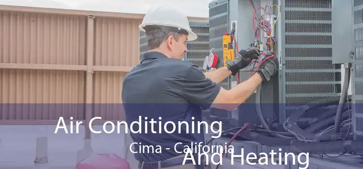 Air Conditioning
                        And Heating Cima - California