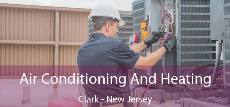 Air Conditioning And Heating Clark - New Jersey