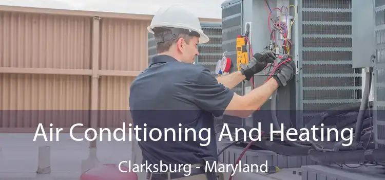 Air Conditioning
                        And Heating Clarksburg - Maryland