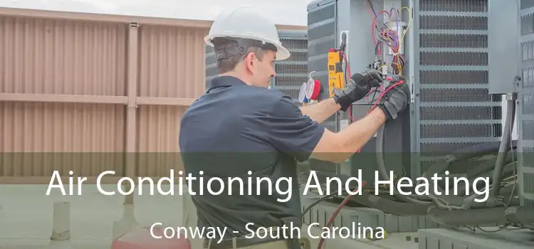 Air Conditioning
                        And Heating Conway - South Carolina