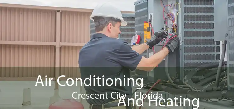 Air Conditioning
                        And Heating Crescent City - Florida