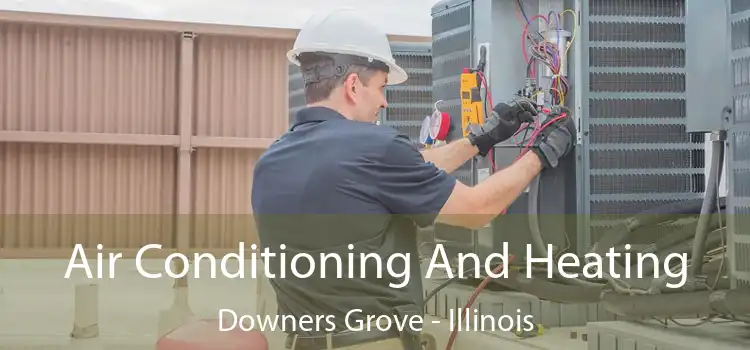 Air Conditioning
                        And Heating Downers Grove - Illinois