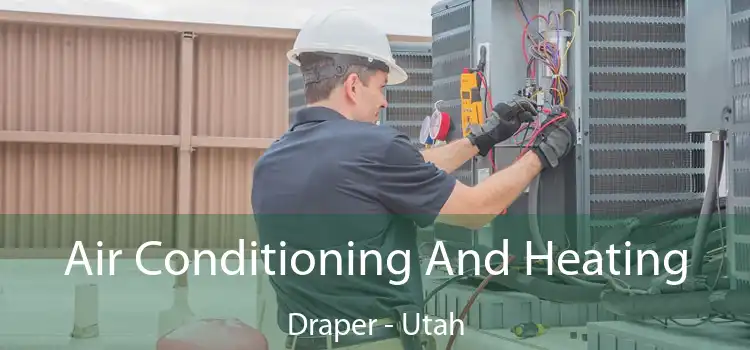 Air Conditioning
                        And Heating Draper - Utah