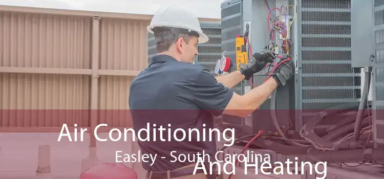 Air Conditioning
                        And Heating Easley - South Carolina