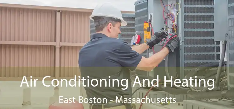 Air Conditioning And Heating East Boston - Massachusetts