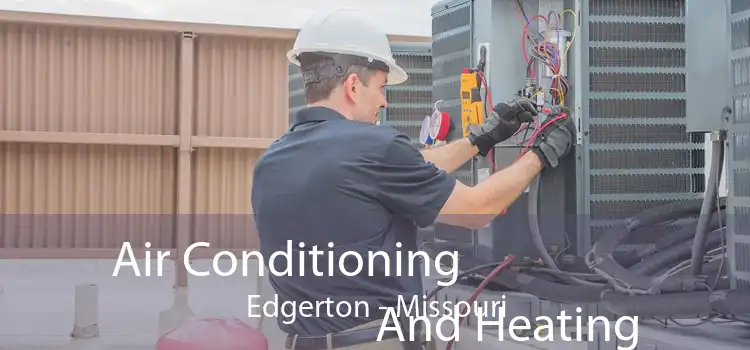 Air Conditioning
                        And Heating Edgerton - Missouri