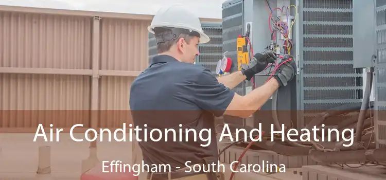 Air Conditioning
                        And Heating Effingham - South Carolina