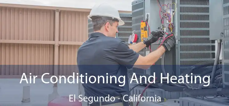 Air Conditioning
                        And Heating El Segundo - California