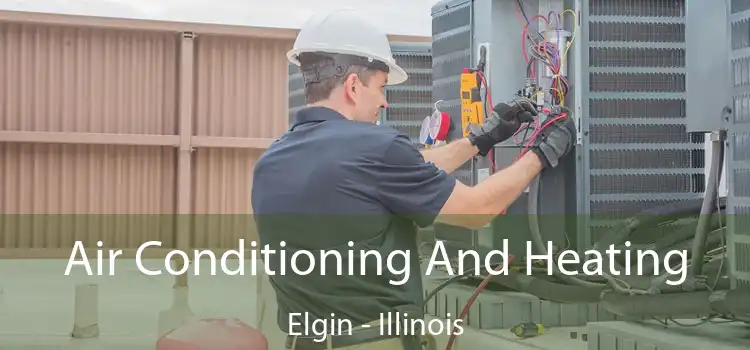 Air Conditioning
                        And Heating Elgin - Illinois