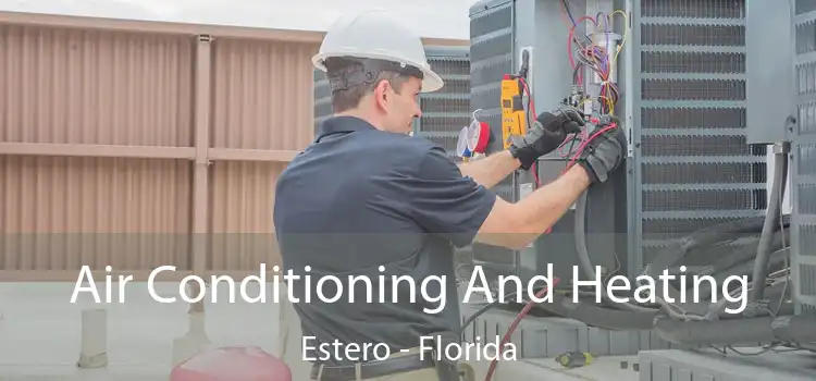 Air Conditioning
                        And Heating Estero - Florida