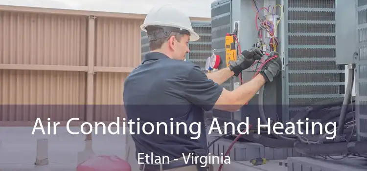 Air Conditioning
                        And Heating Etlan - Virginia