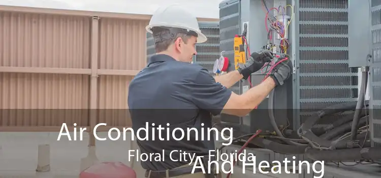 Air Conditioning
                        And Heating Floral City - Florida