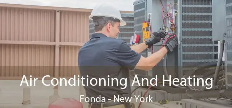 Air Conditioning
                        And Heating Fonda - New York